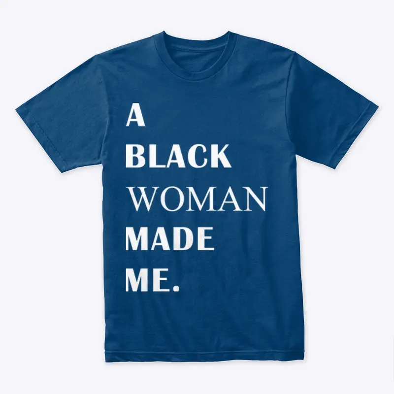 A Black Woman Made Me